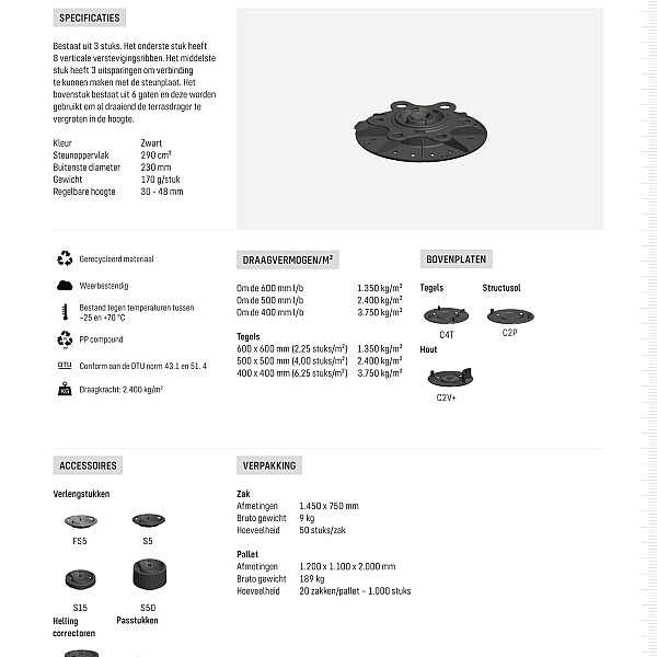 <p><strong>Solidor Premium stelvoet P30/48 bereik 3,0 - 4,8 cm</strong></p><p>De Premium-terrasdragers kenmerken zich door de ultra-lage aanvangshoogte en de multi-inzetbaarheid van de verschillende onderdelen. De lage aanvangshoogte is belangrijk voor situaties waar elke millimeter telt. De multi-inzetbaarheid maakt dit draagsysteem extra geschikt voor kleine projecten, omdat er minder onderdelen ongebruikt blijven.</p><p>Dit terrasdraagsysteem is geschikt voor dakbestrating en tegels van beton, keramiek en natuursteen, maar ook voor planken van hout en composiet. De dragers kunnen zowel binnen als buiten gebruikt worden. Ze zijn instelbaar vanaf 3,0 cm tot maximaal 4,8 cm hoog. De basis van deze drager wordt gevormd door de stelvoet en de bovenplaat. Dit kan eenvoudig uitgebreid worden met verschillende hulpstukken.</p><p><strong>Solidor Premium stelvoet P17/23 bereik 3,0 - 4,8 cm</strong></p><p>De stelvoet is het traploos instelbare onderdeel van de drager. De perfecte hoogte kan worden ingesteld door te draaien aan de stelvoet. Het bereik geeft de minimale en maximale hoogte van de drager aan. Zitten er oneffenheden in de ondergrond, bestel dan ook zachte plakzegels om deze weg te werken.</p><p>Het terrasdraagsysteem van de Premium-lijn kenmerkt zich door de ultra-lage aanvangshoogte van 30 mm. Ophoging is mogelijk met (stapelbare) verlengstukken van 5, 15 en 50 mm tot maximaal 5,3 cm.</p><p>De Premium-lijn heeft één type stelvoet in twee verschillende hoogtes. De onderkant van de stelvoet heeft een breeklijn, waarmee u de drager geschikt kunt maken voor plaatsing langs de rand. Het ondersteunt betontegels, keramische tegels, natuursteen enen wordt gecombineerd met bovenstuk naar keuze.</p>